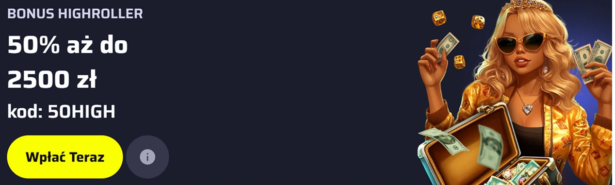 Bonus Highroller 50% do 2500 zł kod 50HIGH
